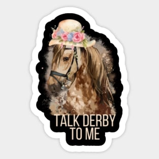 Talk Derby To Me Shirt Horse Racing Funny Derby Day party Sticker